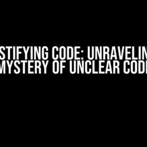 Demystifying Code: Unraveling the Mystery of Unclear Code