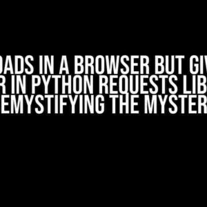 Page Loads in a Browser but Gives 404 Error in Python Requests Library: Demystifying the Mystery