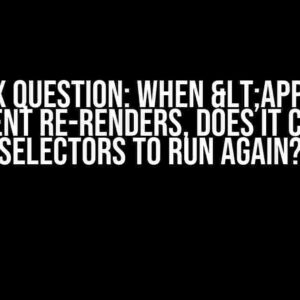 Redux Question: When <App/> Component re-renders, does it cause all selectors to run again?