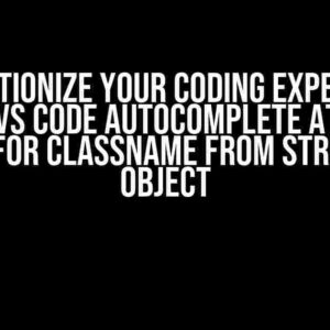 Revolutionize Your Coding Experience: Change VS Code Autocomplete Attribute Type for className from String to Object