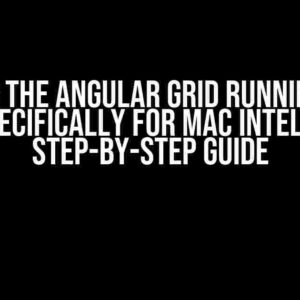 Solving the Angular Grid Running Issue Specifically for Mac Intel: A Step-by-Step Guide