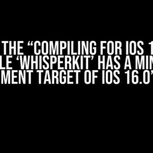 Solving the “Compiling for iOS 15.0, but module ‘WhisperKit’ has a minimum deployment target of iOS 16.0” Error