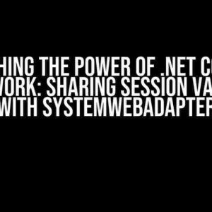 Unleashing the Power of .NET Core and Framework: Sharing Session Variables with SystemWebAdapter